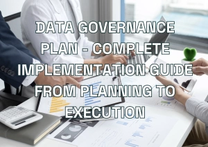 Data Governance Plan - Complete Implementation Guide from Planning to Execution