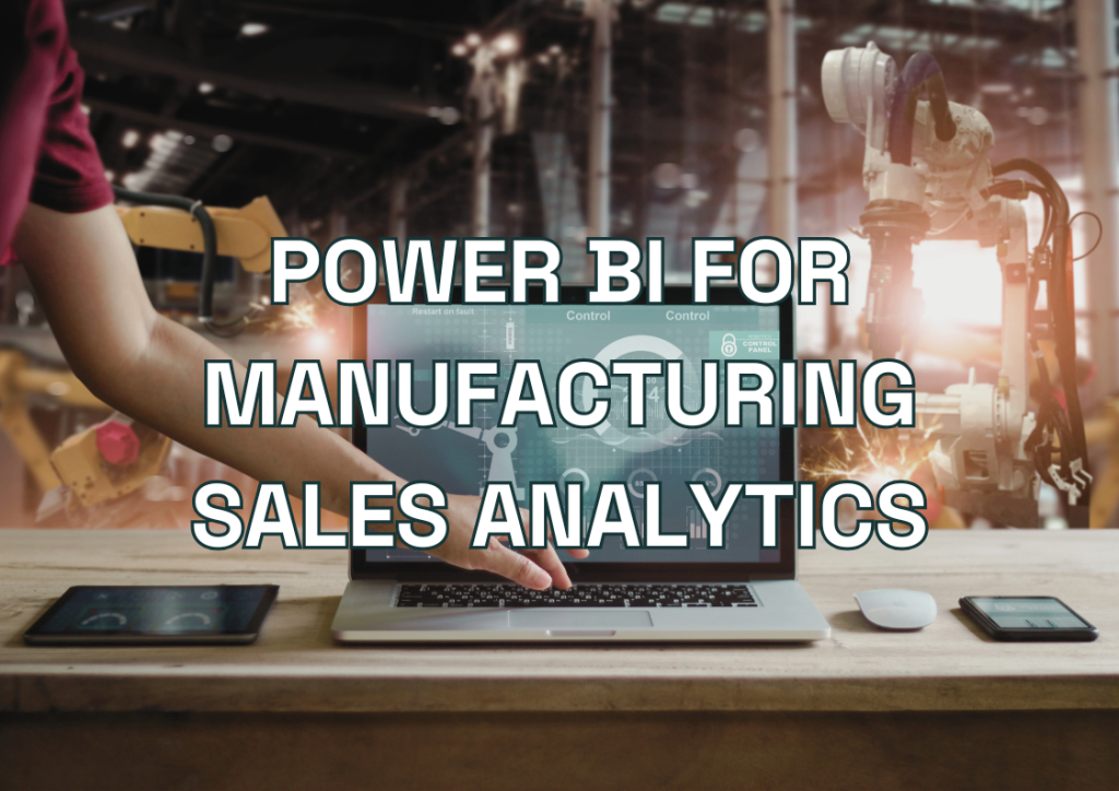 Power BI for Manufacturing Sales Analytics