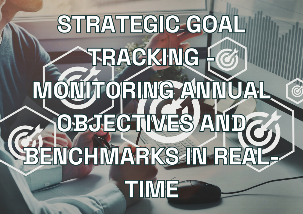 Strategic Goal Tracking - Monitoring Annual Objectives and Benchmarks in Real-Time
