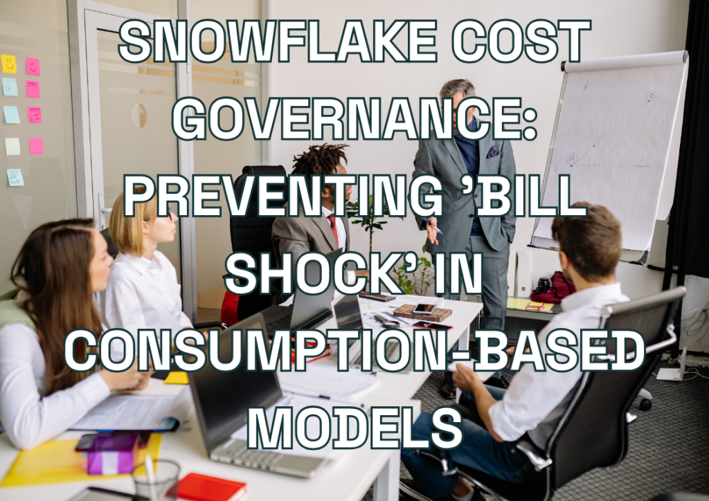Snowflake Cost Governance: Preventing 'Bill Shock' in Consumption-Based Models