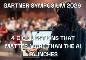 Gartner Symposium 2026: 4 CIO Questions That Matter More Than the AI Launches